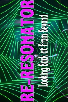 Re-Resonator: Looking Back at from Beyond (2023) download